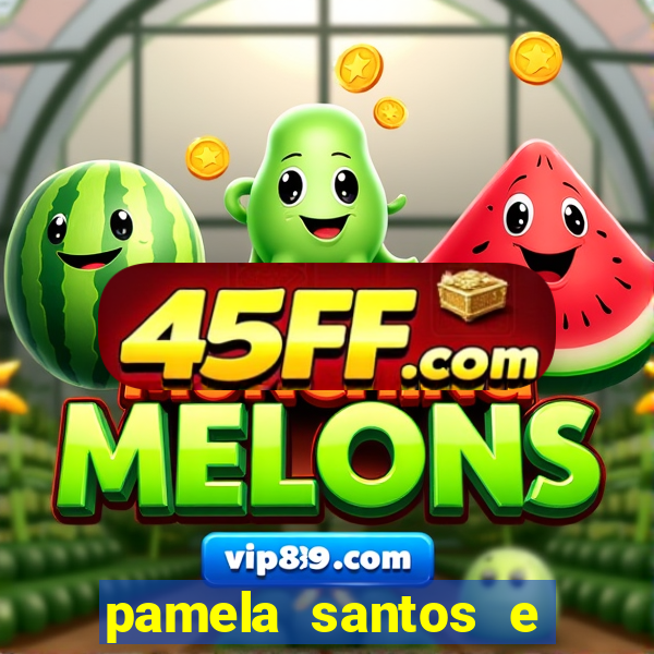 pamela santos e kid bengala